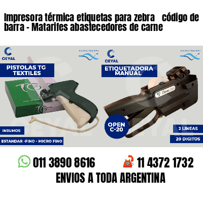 Impresora térmica etiquetas para zebra  código de barra - Matarifes abastecedores de carne